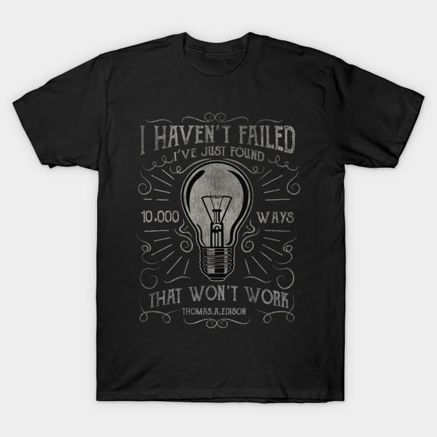 Edison Lightbulb Quote T-Shirt by DesignedByFreaks